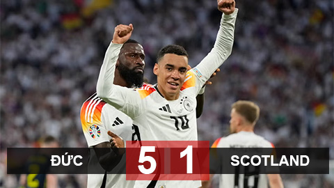 Kết quả Đức 5-1 Scotland: Sức mạnh của 