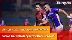 Bình Định - Hà Nội FC, ai thắng để đua vô địch với Nam Định?