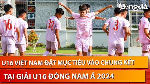 U16 Việt Nam quyết tâm vào chung kết giải U16 Đông Nam Á 2024