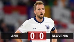 Kết quả Anh 0-0 Slovenia: Chiến tích lịch sử