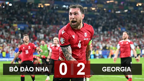 Kết quả Bồ Đào Nha 0-2 Georgia: Georgia vào vòng 1/8
