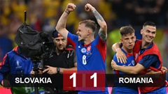 Kết quả Slovakia 1-1 Romania: Slovakia và Romania dắt tay nhau vào vòng 1/8