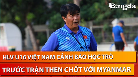 HLV U16 Việt Nam cảnh báo các học trò có thể về nước sớm nếu không cải thiện khả năng dứt điểm