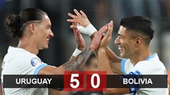 Kết quả Uruguay 5-0 Bolivia: Nunez ghi bàn trận thứ 2 liên tiếp 