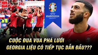 Cuộc đua Vua phá lưới EURO 2024: Tiền đạo Georgia liệu có tiếp tục dẫn đầu?