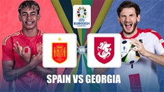 Tây Ban Nha vs Georgia: Cập nhật những thông tin mới nhất