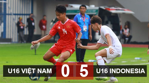 Kết quả U16 Việt Nam 0-5 U16 Indonesia: Lỡ hẹn huy chương