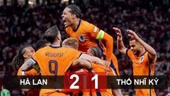 Kết quả Hà Lan 2-1 Thổ Nhĩ Kỳ: Hà Lan đấu Anh ở bán kết EURO 2024