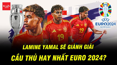 'Cậu nhóc' Lamine Yamal sẽ giành giải cầu thủ hay nhất EURO 2024?