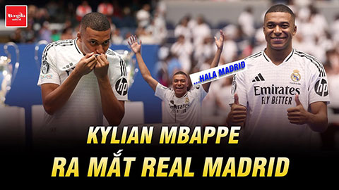 Mbappe ra mắt Real Madrid: “Tôi nguyện cống hiến cả đời cho CLB”