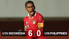 Kết quả U19 Indonesia 6-0 U19 Philippines: Nỗi ác mộng của Việt Nam toả sáng 