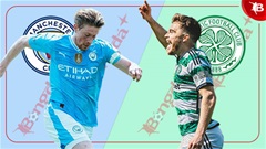Trực tiếp Man City vs Celtic, 06h30 ngày 24/7
