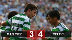 Kết quả Man City 3-4 Celtic: Man City thua trận giao hữu đầu tiên
