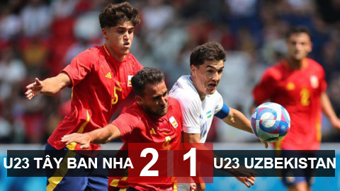 Kết quả U23 Tây Ban Nha 2-1 U23 Uzbekistan: 3 điểm nhọc nhằn của U23 Tây Ban Nha