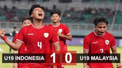 Kết quả U19 Indonesia 1-0 U19 Malaysia: Hạ bệ nhà ĐKVĐ 