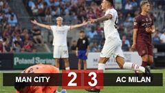 Kết quả Man City 2-3 Milan: Haaland ghi bàn, Man xanh vẫn thua ngược
