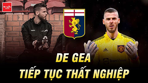 De Gea tiếp tục thất nghiệp, hết cửa tới Genoa vì đòi lương phi thực tế