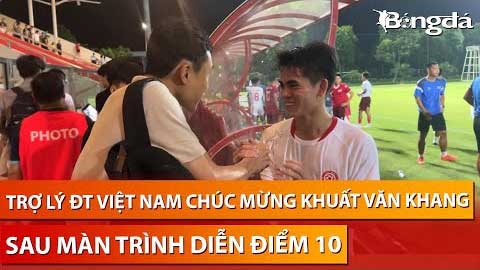 Trợ lý ĐT Việt Nam chúc mừng Khuất Văn Khang sau màn thể hiện điểm 10 với U21 Viettel