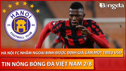 Tin nóng BĐVN 2/8: Hà Nội FC nhắm ngoại binh giá gần một triệu USD