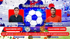 Trực tiếp Trận cầu đinh diễn biến Man City vs MU 