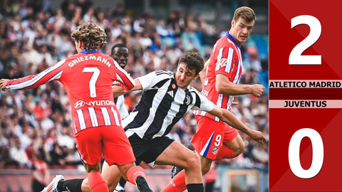 VIDEO bàn thắng Atletico vs Juventus: (Giao hữu CLB 2024)