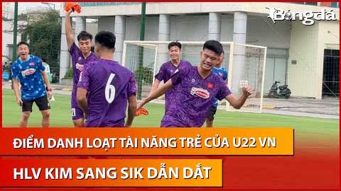 Điểm danh loạt tài năng của U22 Việt Nam, được dẫn dắt bởi HLV Kim Sang Sik