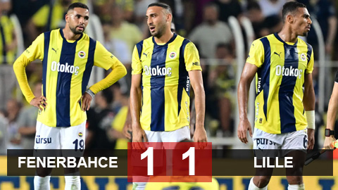 Kết quả Fenerbahce 1-1 Lille (tổng tỷ số 2-3): Mourinho mất vé Champions League