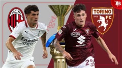 Nhận định bóng đá Milan vs Torino, 01h45 ngày 18/8: 3 điểm khó nhọc