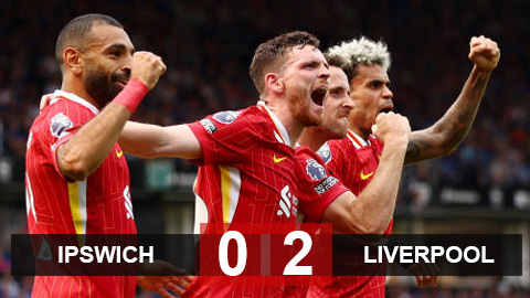 Kết quả Ipswich 0-2 Liverpool: 'Lữ đoàn đỏ' ra quân thắng lợi