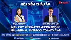 MU, Man City,  Liverpool, Arsenal toàn thắng nhưng vẫn xổng ngôi đầu