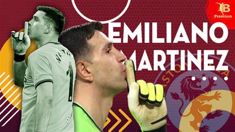 Emiliano Martinez: ‘Tôi là kẻ phản diện đấy, thì sao nào?’