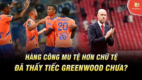 Hàng công MU tệ hơn chữ tệ: Đã thấy tiếc Greenwood chưa?