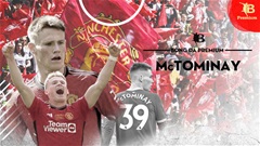 MU sẽ rất nhớ Scott McTominay, dòng máu quỷ đích thực