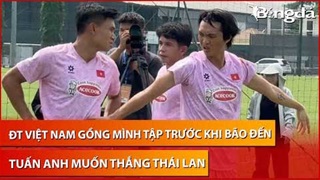 ĐT Việt Nam gồng mình tập trước khi bão Yagi đến, Tuấn Anh quyết tâm thắng Thái Lan