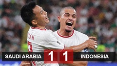 Kết quả Saudi Arabia 1-1 Indonesia: Indonesia tạo địa chấn