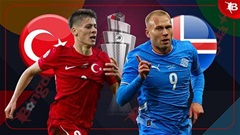 Nhận định bóng đá Thổ Nhĩ Kỳ vs Iceland, 01h45 ngày 10/9: Chờ đợi mưa bàn thắng