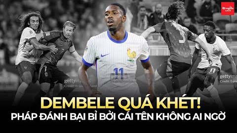 Pháp đánh bại Bỉ bởi cái tên không ai ngờ: Dembele quá khét!