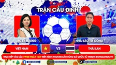 Trực tiếp trước Trận cầu đinh Việt Nam vs Thái Lan