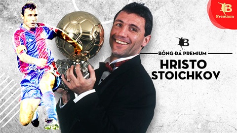 Hristo Stoichkov, cái chân trái mạnh hơn cả Messi đã oanh tạc châu Âu như thế nào?