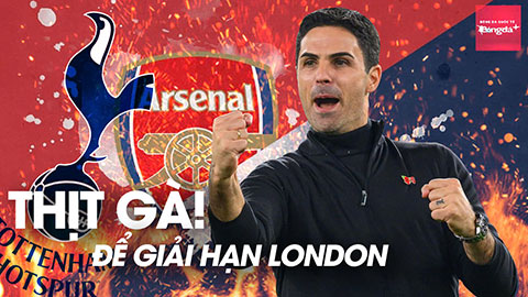 Tottenham vs Arsenal: 'Thịt gà' để giải hạn ở London