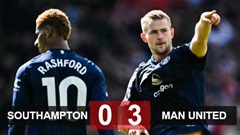 Kết quả Southampton 0-3 MU: Quỷ đỏ tưng bừng ngắt mạch thua