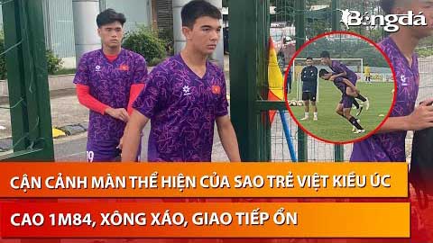 Cầu thủ Việt kiều Úc làm quen với U17 Việt Nam: cao 1m84, kỹ năng xoạc bóng khá