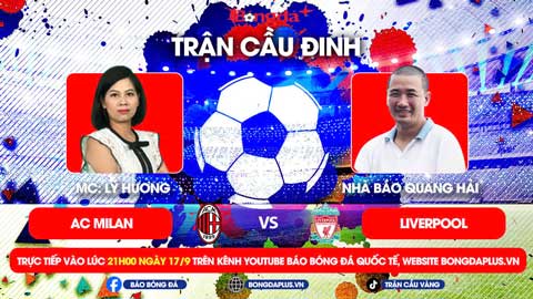 Trực tiếp trước Trận cầu đinh Milan vs Liverpool, Real vs Stuttgart