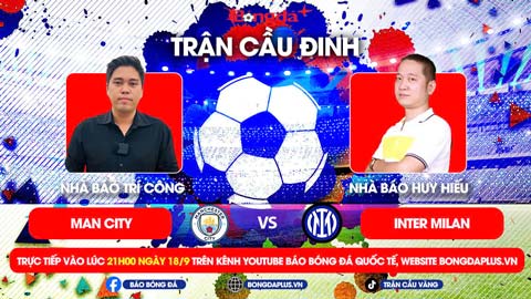 Trực tiếp trước Trận cầu đinh Man City vs Inter, PSG vs Girona