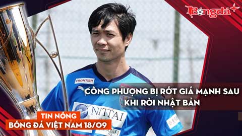 Tin nóng BĐVN 18/9: Cầu thủ Việt kiều Úc cập bến đội hạng Nhất; Công Phượng bị rớt giá mạnh