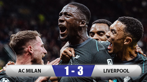 Kết quả Milan 1-3 Liverpool: Ngược dòng trong hiệp 1