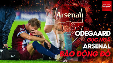 Odegaard gục ngã, Arsenal báo động đỏ trước đại chiến Man City