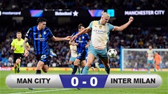 Kết quả Man City 0-0 Inter Milan: Khởi đầu thất vọng