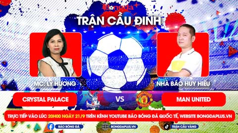 Trực tiếp trước Trận cầu đinh: Liverpool vs Bournemouth, Crystal Palace vs MU