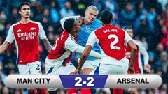 Kết quả Man City 2-2 Arsenal: Chia điểm kịch tính